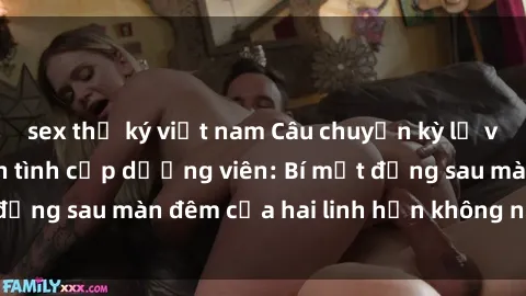 sex thư ký việt nam Câu chuyện kỳ lạ về bác sĩ và chuyện tình cấp dưỡng viên: Bí mật đằng sau màn đêm của hai linh hồn không ngăn cách.
