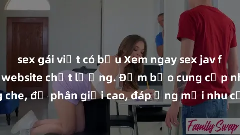 sex gái việt có bầu Xem ngay sex jav full HD miễn phí tại website chất lượng. Đảm bảo cung cấp những video không che, độ phân giải cao, đáp ứng mọi nhu cầu của bạn. Đồng thời hỗ trợ xem trên các thiết