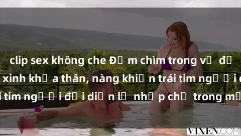 clip sex không che Đắm chìm trong vẻ đẹp tự nhiên của gái xinh khỏa thân, nàng khiến trái tim người đối diện lỡ nhịp chỉ trong một cái nhìn.