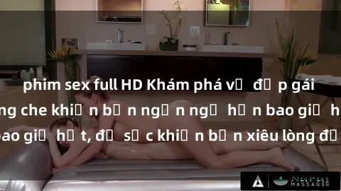 phim sex full HD Khám phá vẻ đẹp gái Việt Nam nude không che khiến bạn ngẩn ngơ hơn bao giờ hết, đủ sức khiến bạn xiêu lòng đến ngất ngây