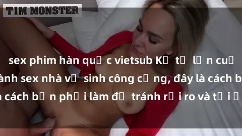 sex phim hàn quốc vietsub Kể từ lần cuối cùng bạn thực hành sex nhà vệ sinh công cộng, đây là cách bạn phải làm để tránh rủi ro và tối ưu trải nghiệm.