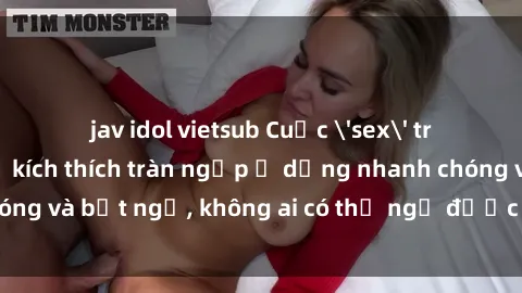 jav idol vietsub Cuộc 'sex' trong thang máy: Khi sự kích thích tràn ngập ở dạng nhanh chóng và bất ngờ, không ai có thể ngờ được điều gì sẽ xảy ra!