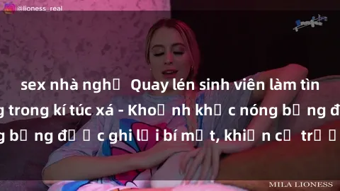 sex nhà nghỉ Quay lén sinh viên làm tình ngay trên giường trong kí túc xá - Khoảnh khắc nóng bỏng được ghi lại bí mật, khiến cả trường học xôn xao.