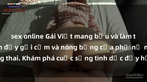 sex online Gái Việt mang bầu và làm tình: Màn trình diễn đầy gợi cảm và nóng bỏng của phụ nữ mang thai. Khám phá cuộc sống tình dục đầy hấp dẫn và mới lạ của họ!
