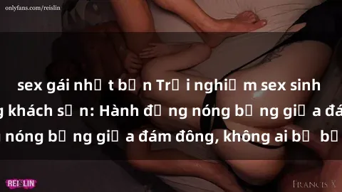 sex gái nhật bản Trải nghiệm sex sinh viên sôi động trong khách sạn: Hành động nóng bỏng giữa đám đông, không ai bị bỏ lỡ