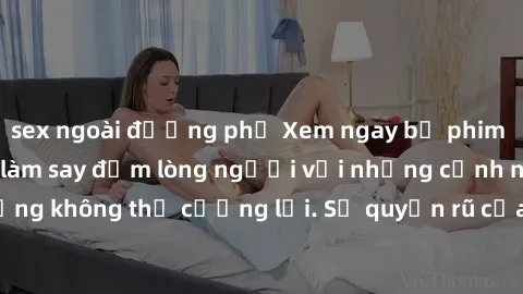 sex ngoài đường phố Xem ngay bộ phim sex milf hot nhất, làm say đắm lòng người với những cảnh nóng bỏng không thể cưỡng lại. Sự quyến rũ của MILF sẽ khiến bạn mãnh liệt!