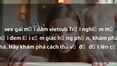 sex gái mại dâm vietsub Trải nghiệm mới lạ: Sex trong xe hơi đem lại cảm giác hưng phấn, khám phá. Hãy khám phá cách thú vị để đốt lên cảm xúc trong cuộc tình!