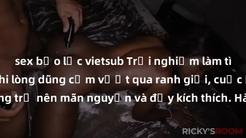 sex bạo lực vietsub Trải nghiệm làm tình ngoài đường: Khi lòng dũng cảm vượt qua ranh giới, cuộc hẹn nơi công cộng trở nên mãn nguyện và đầy kích thích. Hành vi nguy hiểm, nhưng cũng tạo nên cảm giác 