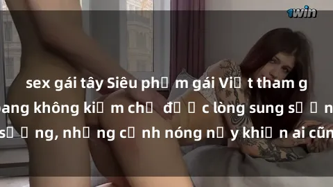 sex gái tây Siêu phẩm gái Việt tham gia trong buổi gangbang không kiềm chế được lòng sung sướng, những cảnh nóng nảy khiến ai cũng phải mãn nhãn