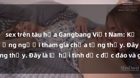 sex trên tàu hỏa Gangbang Việt Nam: Kỷ lục mới với số lượng người tham gia chưa từng thấy. Đây là lễ hội tình dục độc đáo và gây sốc.
