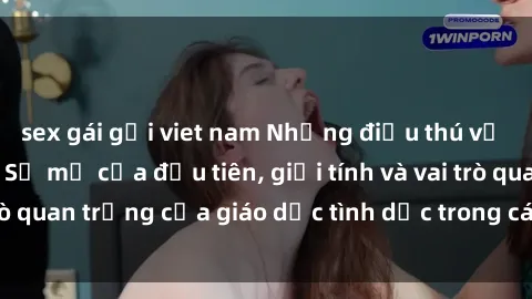 sex gái gọi viet nam Những điều thú vị về sex ở Bắc Âu: Sự mở cửa đầu tiên, giới tính và vai trò quan trọng của giáo dục tình dục trong các quốc gia này.