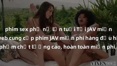 phim sex phụ nữ lớn tuổi Tải JAV miễn phí: Các trang web cung cấp phim JAV miễn phí hàng đầu hiện nay. Các tác phẩm chất lượng cao, hoàn toàn miễn phí, giúp bạn thỏa mãn niềm đam mê mà không tốn kém.