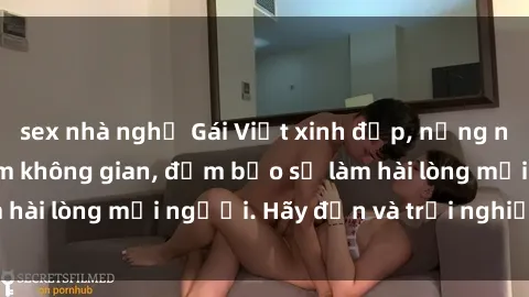 sex nhà nghỉ Gái Việt xinh đẹp, nồng nàn làm tình say đắm không gian, đảm bảo sẽ làm hài lòng mọi người. Hãy đến và trải nghiệm ngay!