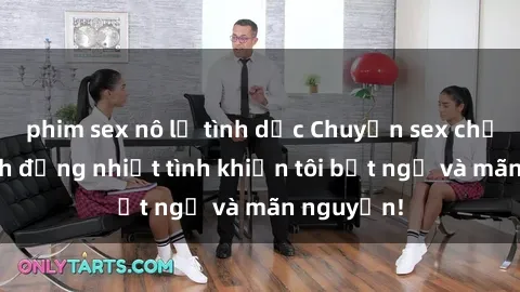 phim sex nô lệ tình dục Chuyện sex chị dâu: hành động nhiệt tình khiến tôi bất ngờ và mãn nguyện!
