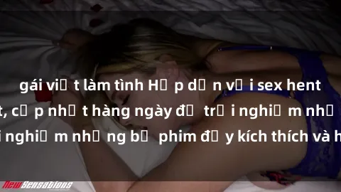 gái việt làm tình Hấp dẫn với sex hentai vietsub mới nhất, cập nhật hàng ngày để trải nghiệm những bộ phim đầy kích thích và hấp dẫn.
