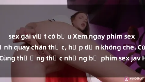 sex gái việt có bầu Xem ngay phim sex jav HD với những cảnh quay chân thực, hấp dẫn không che. Cùng thưởng thức những bộ phim sex jav HD hot nhất hiện nay!